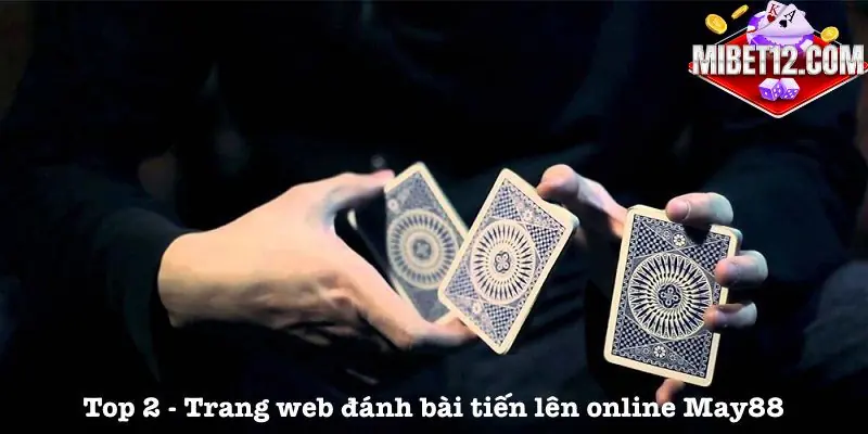 Top 2 - Trang web đánh bài tiến lên online May88